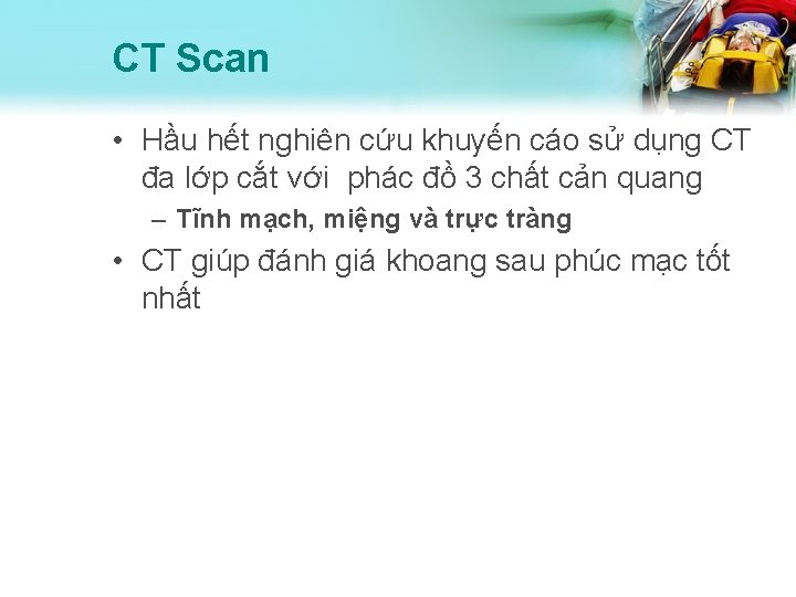 CT Scan • Hầu hết nghiên cứu khuyến cáo sử dụng CT đa lớp