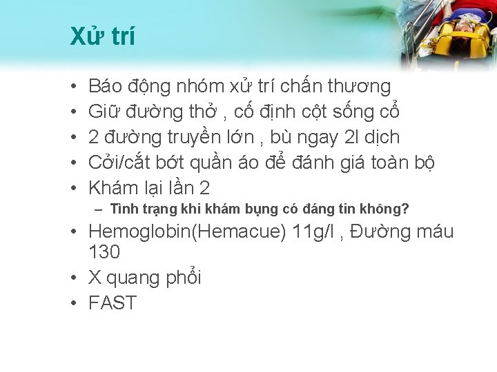 Xử trí • • • Báo động nhóm xử trí chấn thương Giữ đường