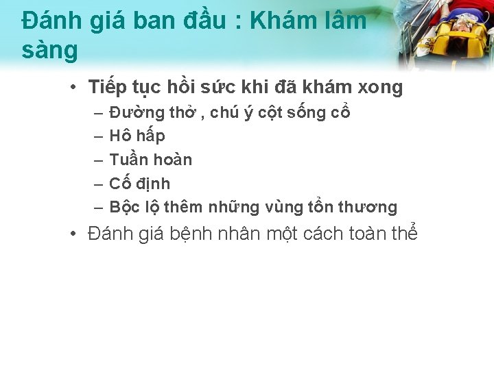 Đánh giá ban đầu : Khám lâm sàng • Tiếp tục hồi sức khi