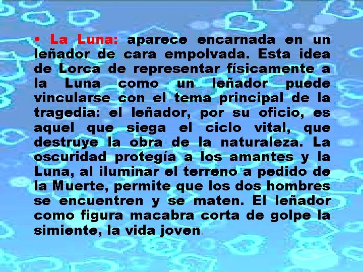• La Luna: aparece encarnada en un leñador de cara empolvada. Esta idea • La Luna: aparece encarnada en un leñador de cara empolvada. Esta idea