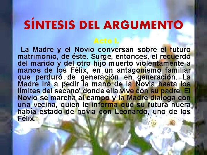 SÍNTESIS DEL ARGUMENTO Acto l. La Madre y el Novio conversan sobre el futuro SÍNTESIS DEL ARGUMENTO Acto l. La Madre y el Novio conversan sobre el futuro