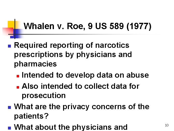 Whalen v. Roe, 9 US 589 (1977) n n n Required reporting of narcotics