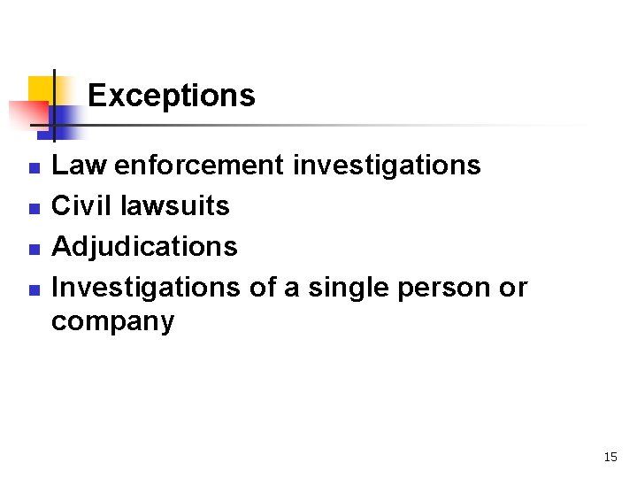 Exceptions n n Law enforcement investigations Civil lawsuits Adjudications Investigations of a single person