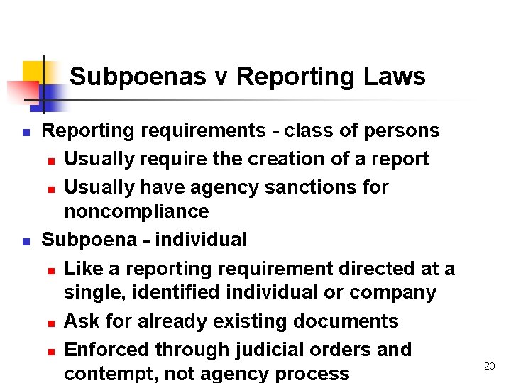 Subpoenas v Reporting Laws n n Reporting requirements - class of persons n Usually