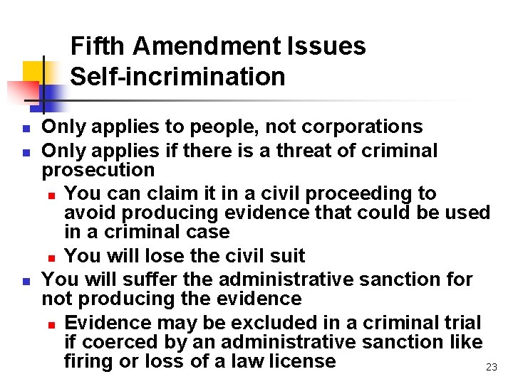Fifth Amendment Issues Self-incrimination n Only applies to people, not corporations Only applies if