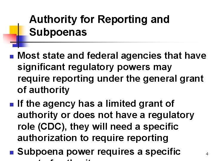 Authority for Reporting and Subpoenas n n n Most state and federal agencies that