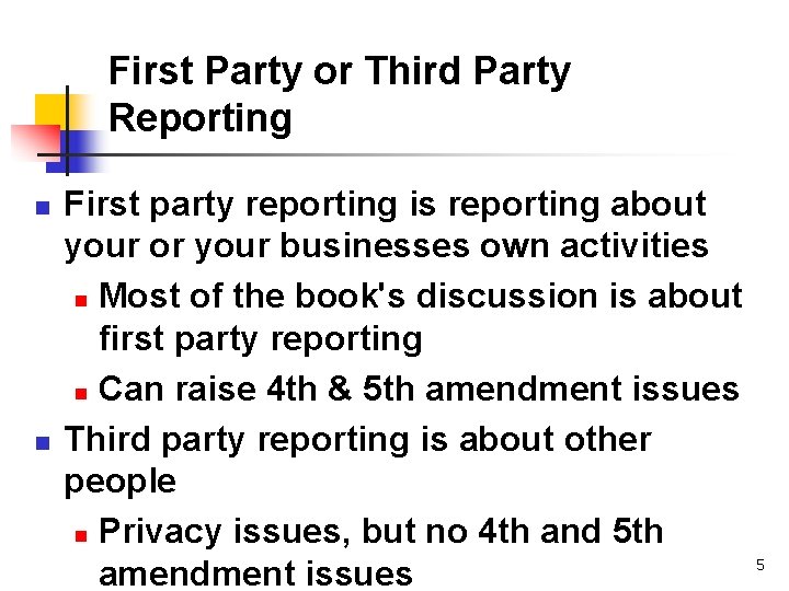 First Party or Third Party Reporting n n First party reporting is reporting about