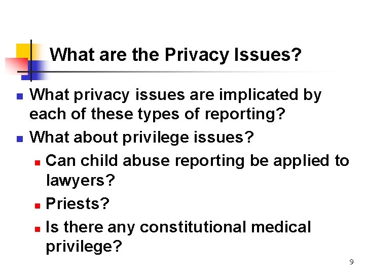 What are the Privacy Issues? n n What privacy issues are implicated by each