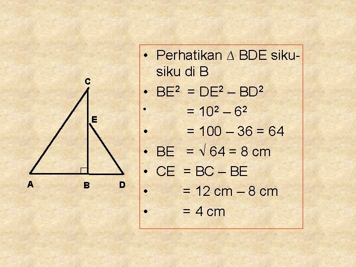 C E A B D • Perhatikan ∆ BDE siku di B • BE