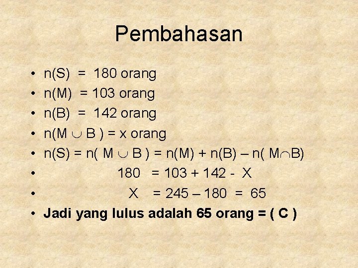 Pembahasan • • n(S) = 180 orang n(M) = 103 orang n(B) = 142