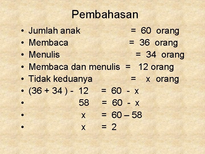 Pembahasan • • • Jumlah anak = 60 orang Membaca = 36 orang Menulis