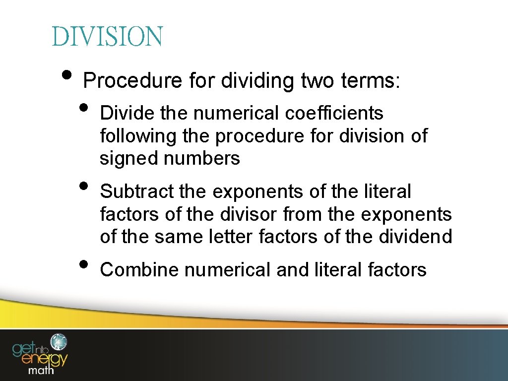 DIVISION • Procedure for dividing two terms: • • • Divide the numerical coefficients