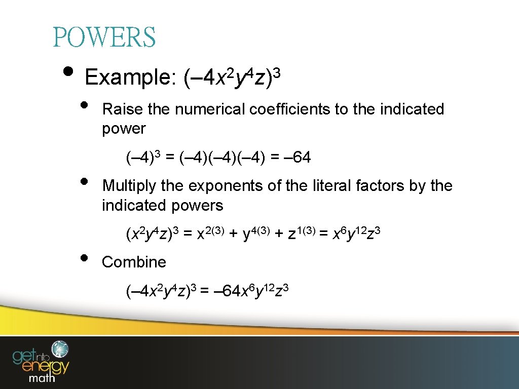 POWERS • Example: (– 4 x y z) 2 4 • • • 3