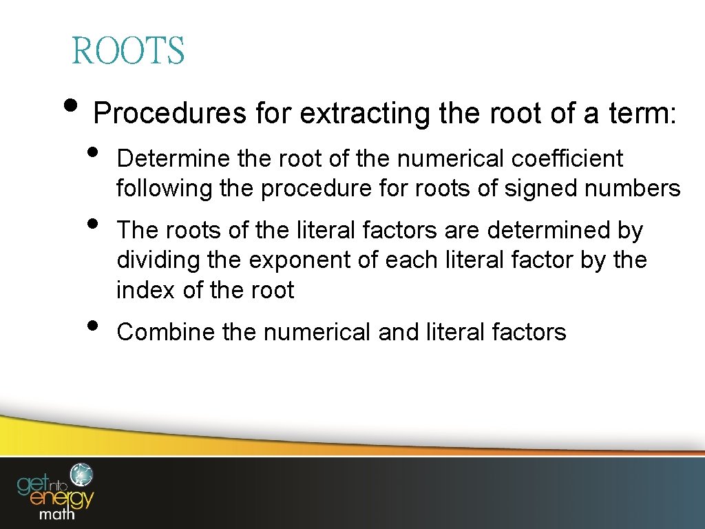 ROOTS • Procedures for extracting the root of a term: • • • Determine