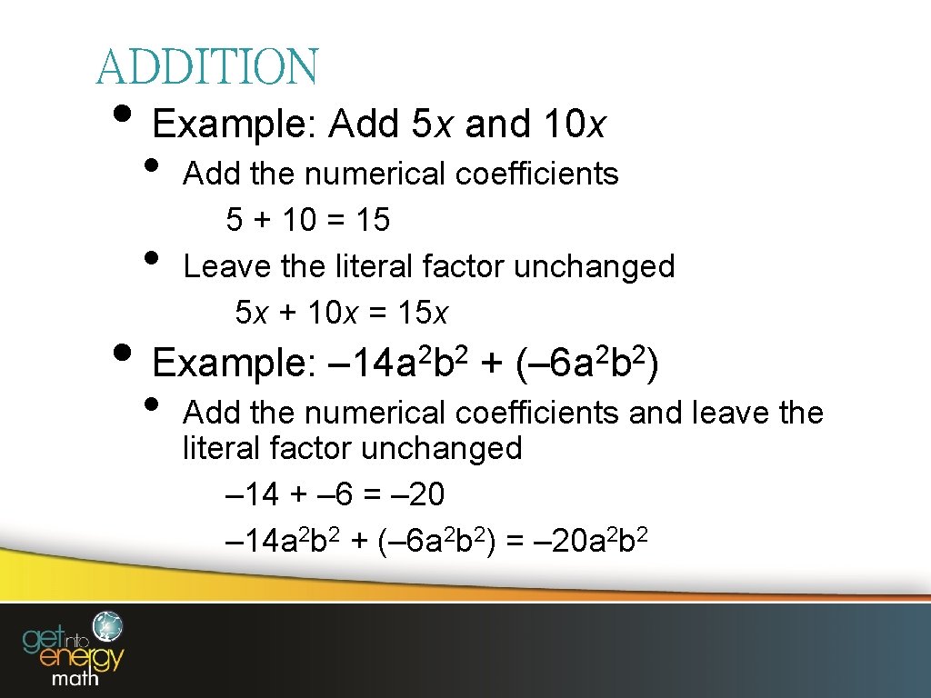 ADDITION • Example: Add 5 x and 10 x • • Add the numerical