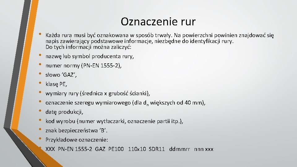  • • • Oznaczenie rur Każda rura musi być oznakowana w sposób trwały.