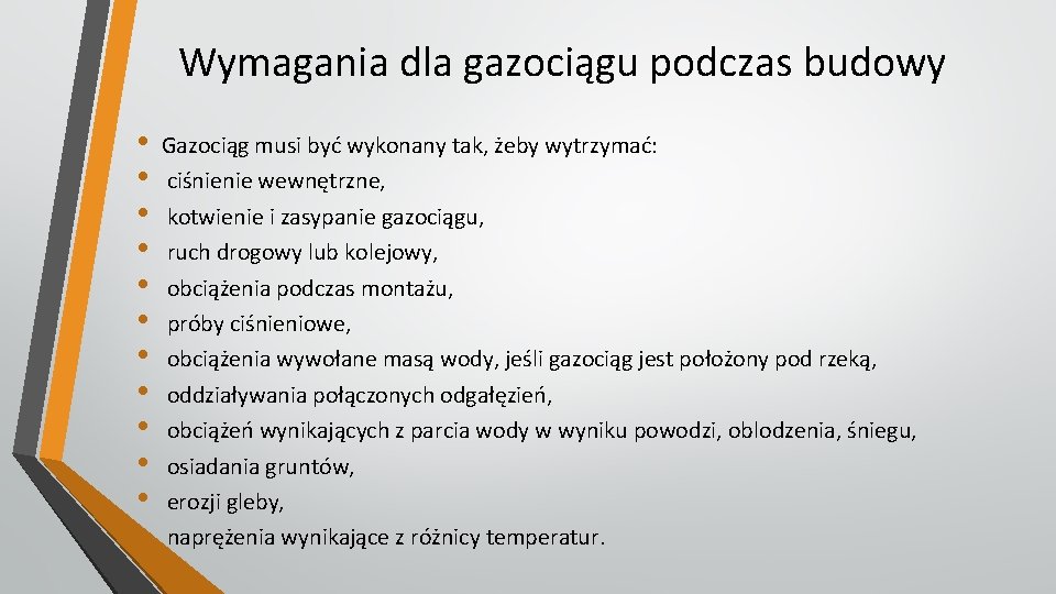 Wymagania dla gazociągu podczas budowy • • • Gazociąg musi być wykonany tak, żeby