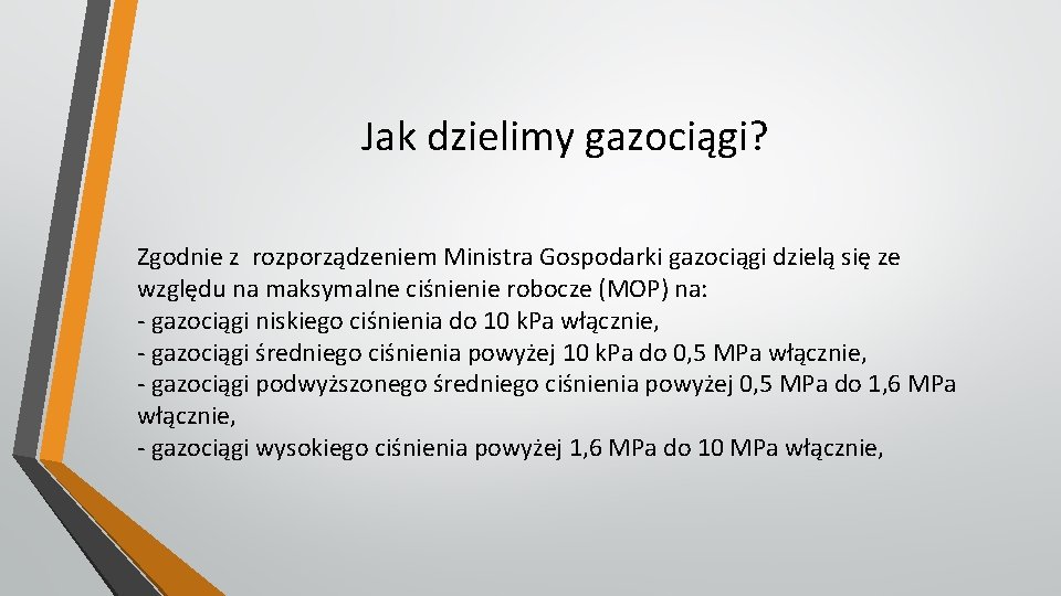 Jak dzielimy gazociągi? Zgodnie z rozporządzeniem Ministra Gospodarki gazociągi dzielą się ze względu na