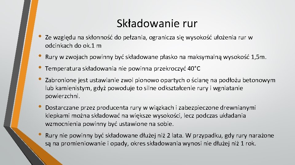 Składowanie rur • Ze względu na skłonność do pełzania, ogranicza się wysokość ułożenia rur