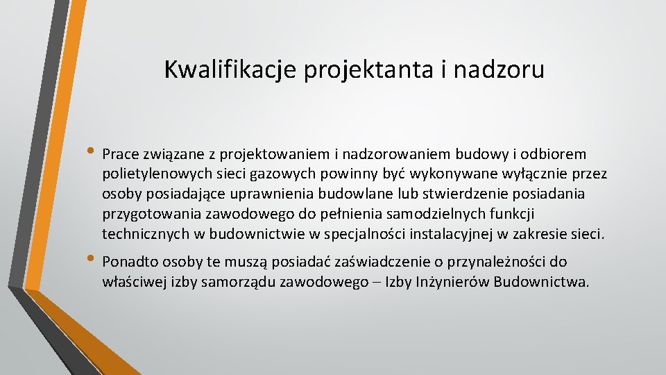 Kwalifikacje projektanta i nadzoru • Prace związane z projektowaniem i nadzorowaniem budowy i odbiorem