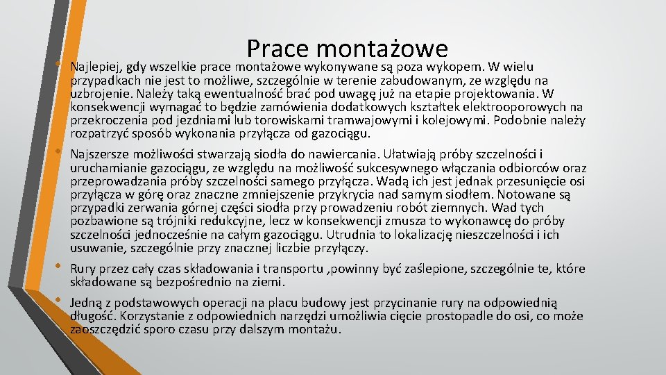  • • Prace montażowe Najlepiej, gdy wszelkie prace montażowe wykonywane są poza wykopem.