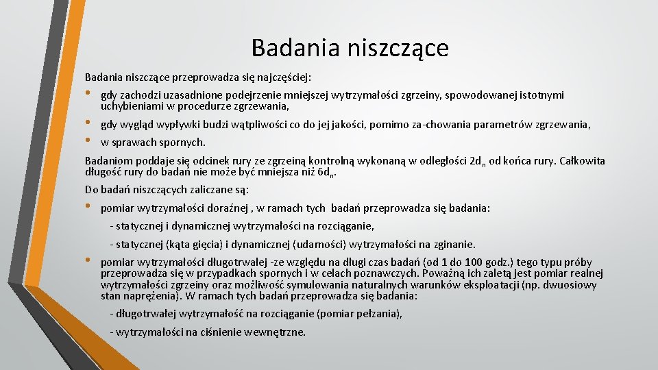 Badania niszczące przeprowadza się najczęściej: • • • gdy zachodzi uzasadnione podejrzenie mniejszej wytrzymałości