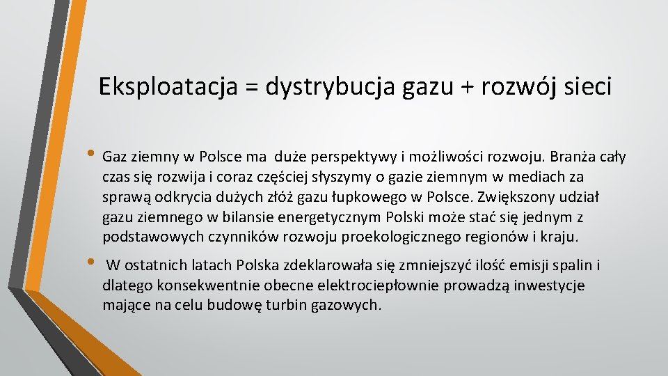 Eksploatacja = dystrybucja gazu + rozwój sieci • Gaz ziemny w Polsce ma duże