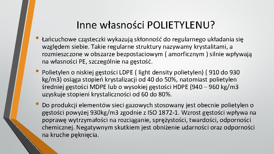 Inne własności POLIETYLENU? • Łańcuchowe cząsteczki wykazują skłonność do regularnego układania się względem siebie.