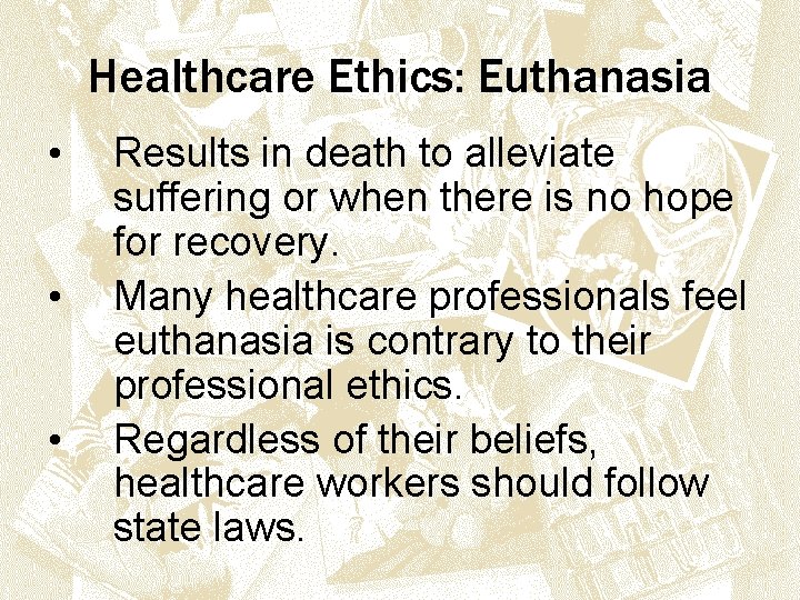 Healthcare Ethics: Euthanasia • • • Results in death to alleviate suffering or when