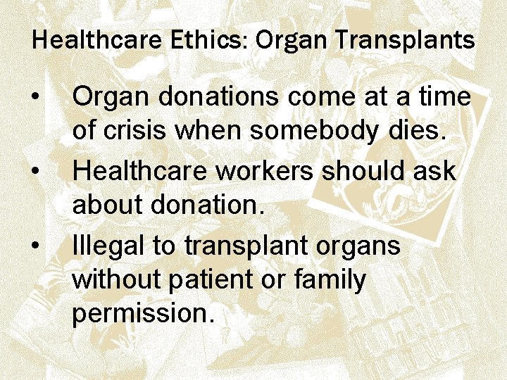 Healthcare Ethics: Organ Transplants • • • Organ donations come at a time of