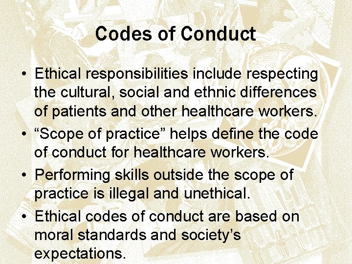 Codes of Conduct • Ethical responsibilities include respecting the cultural, social and ethnic differences