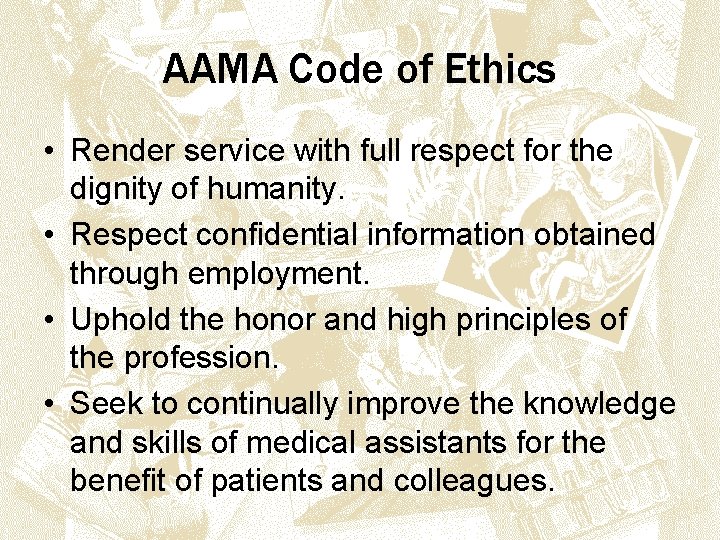 AAMA Code of Ethics • Render service with full respect for the dignity of