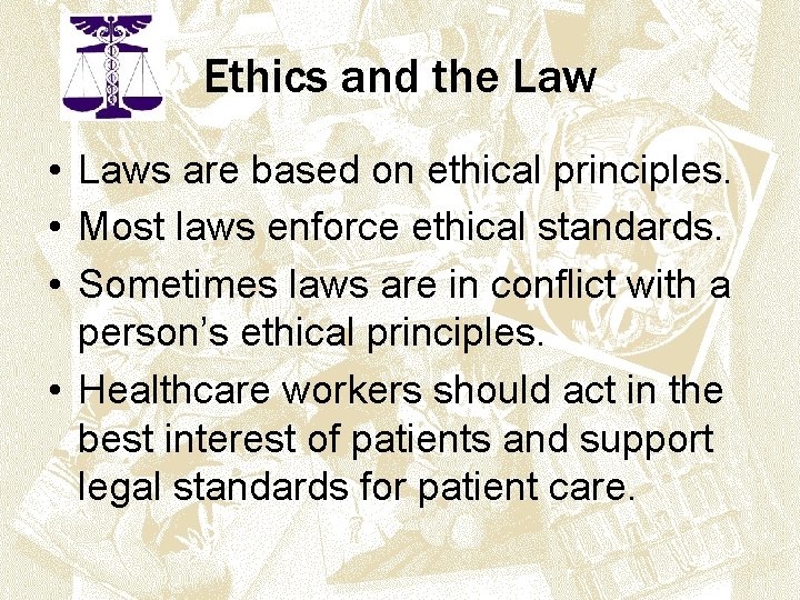 Ethics and the Law • Laws are based on ethical principles. • Most laws