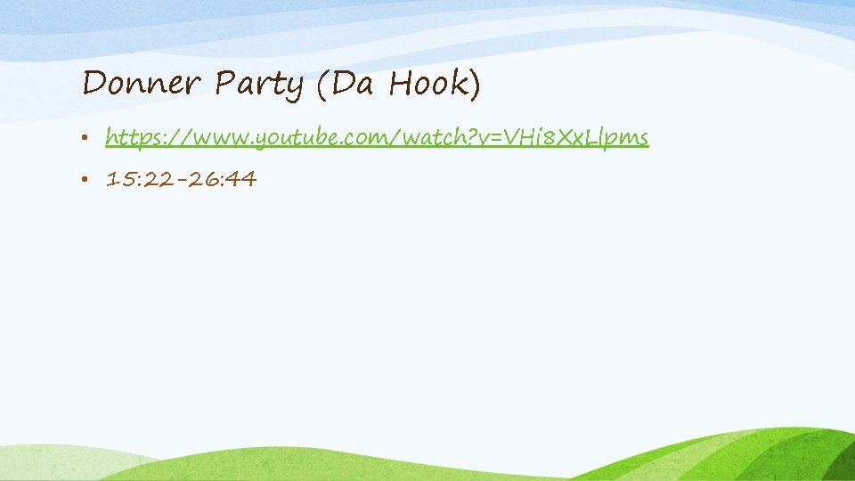 Donner Party (Da Hook) • https: //www. youtube. com/watch? v=VHi 8 Xx. Llpms •