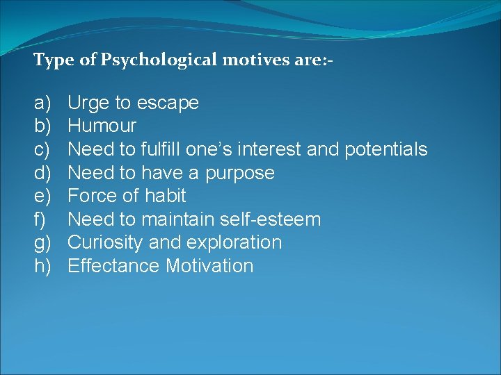 Type of Psychological motives are: - a) b) c) d) e) f) g) h)