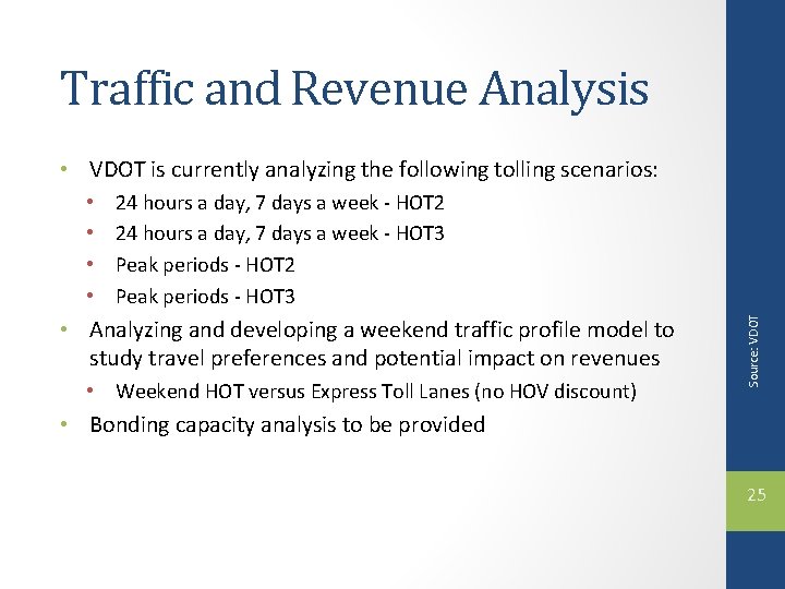 Traffic and Revenue Analysis • VDOT is currently analyzing the following tolling scenarios: 24