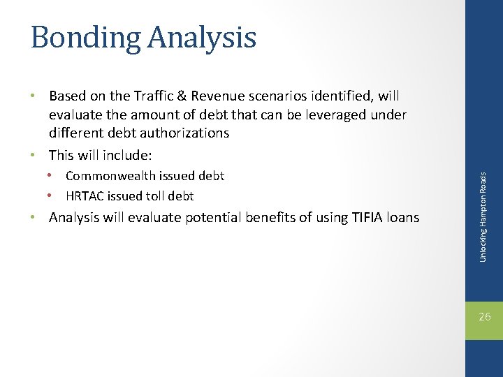 Bonding Analysis • Commonwealth issued debt • HRTAC issued toll debt • Analysis will