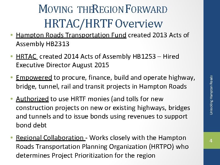 MOVING THEREGION FORWARD HRTAC/HRTF Overview • Hampton Roads Transportation Fund created 2013 Acts of