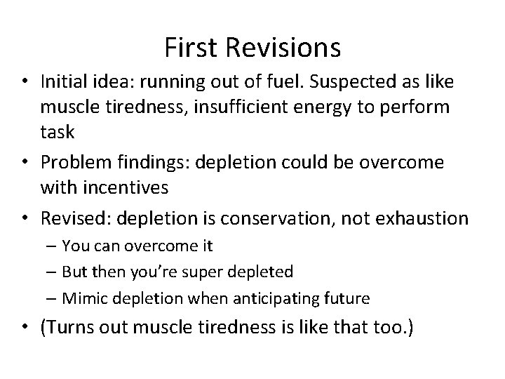 First Revisions • Initial idea: running out of fuel. Suspected as like muscle tiredness,