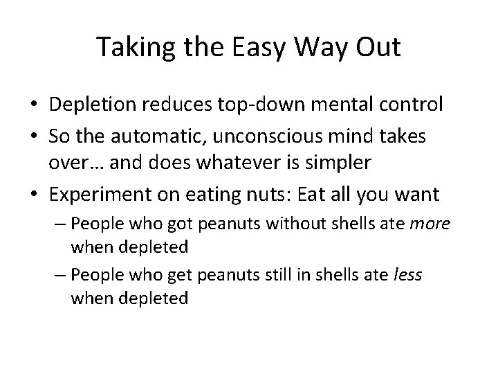 Taking the Easy Way Out • Depletion reduces top-down mental control • So the