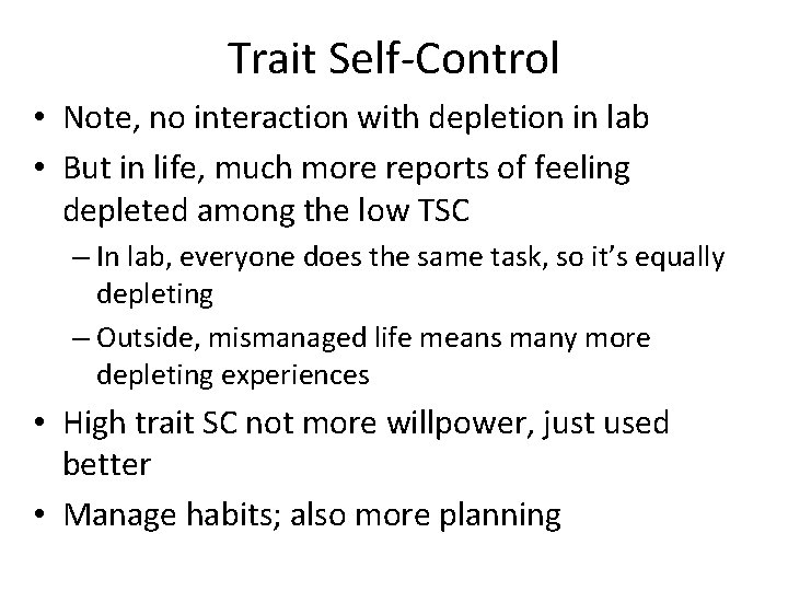 Trait Self-Control • Note, no interaction with depletion in lab • But in life,
