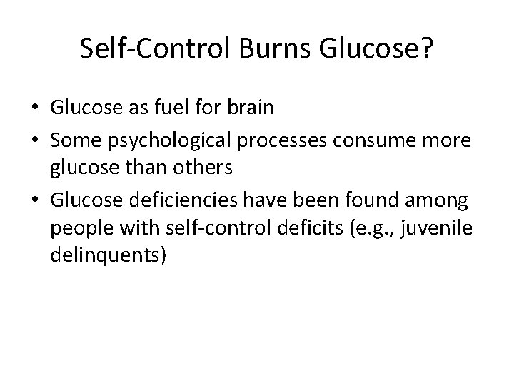 Self-Control Burns Glucose? • Glucose as fuel for brain • Some psychological processes consume