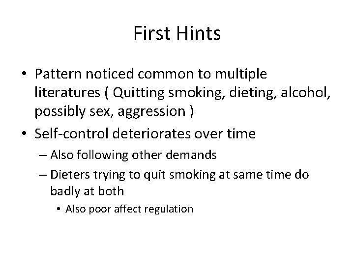 First Hints • Pattern noticed common to multiple literatures ( Quitting smoking, dieting, alcohol,