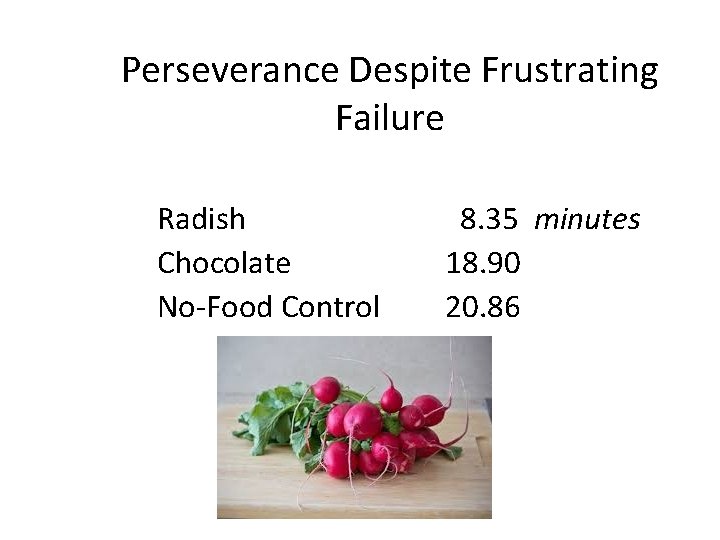 Perseverance Despite Frustrating Failure Radish Chocolate No-Food Control 8. 35 minutes 18. 90 20.