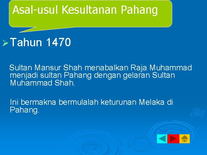 Asal-usul Kesultanan Pahang Ø Tahun 1470 Sultan Mansur Shah menabalkan Raja Muhammad menjadi sultan