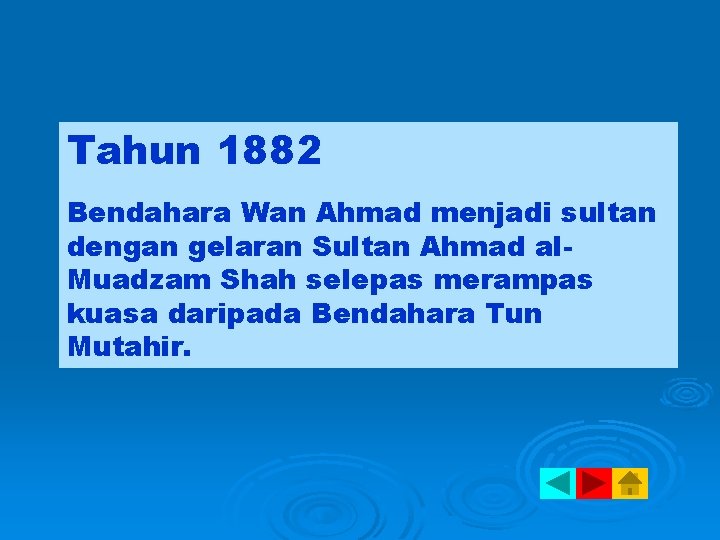 Tahun 1882 Bendahara Wan Ahmad menjadi sultan dengan gelaran Sultan Ahmad al. Muadzam Shah
