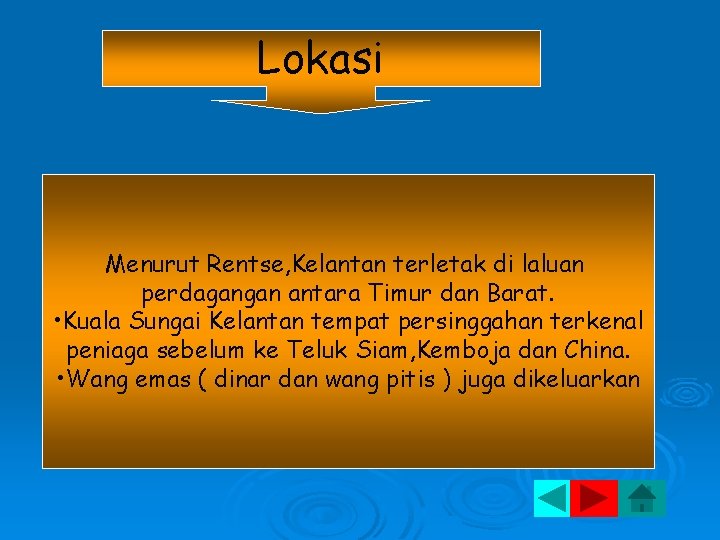 Lokasi Menurut Rentse, Kelantan terletak di laluan perdagangan antara Timur dan Barat. • Kuala