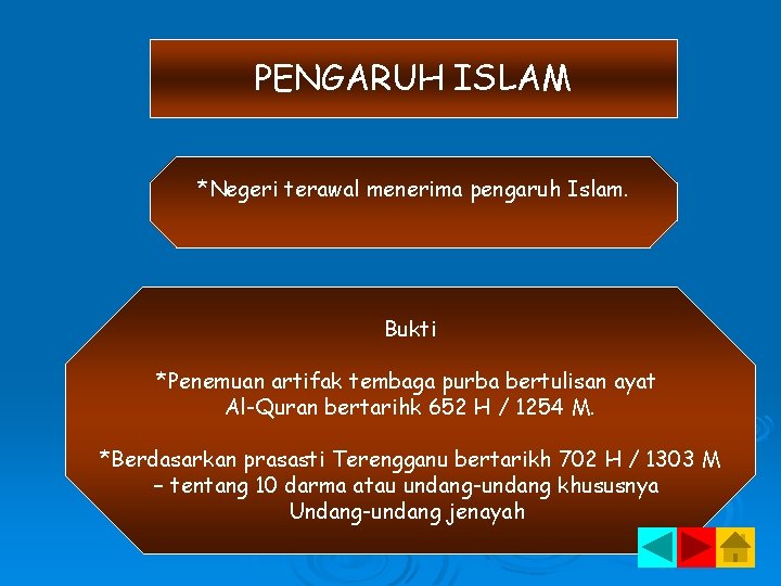 PENGARUH ISLAM *Negeri terawal menerima pengaruh Islam. Bukti *Penemuan artifak tembaga purba bertulisan ayat