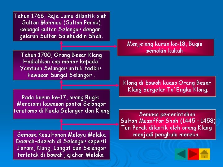 Tahun 1766, Raja Lumu dilantik oleh Sultan Mahmud (Sultan Perak) sebagai sultan Selangor dengan