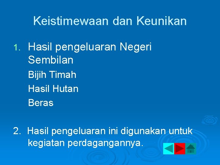 Keistimewaan dan Keunikan 1. Hasil pengeluaran Negeri Sembilan Bijih Timah Hasil Hutan Beras 2.